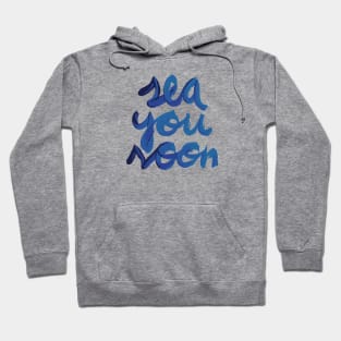 Sea you soon [Positive tropical motivation] Hoodie